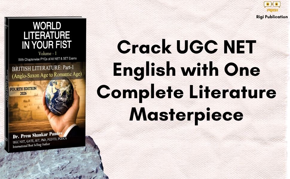 WORLD LITERATURE IN YOUR FIST Volume - 1 | Fourth Edition 2026 | British Literature Part I (Anglo-Saxon Age to Romantic Age) | Dr. Prem Shankar Pandey | Rigi Publication