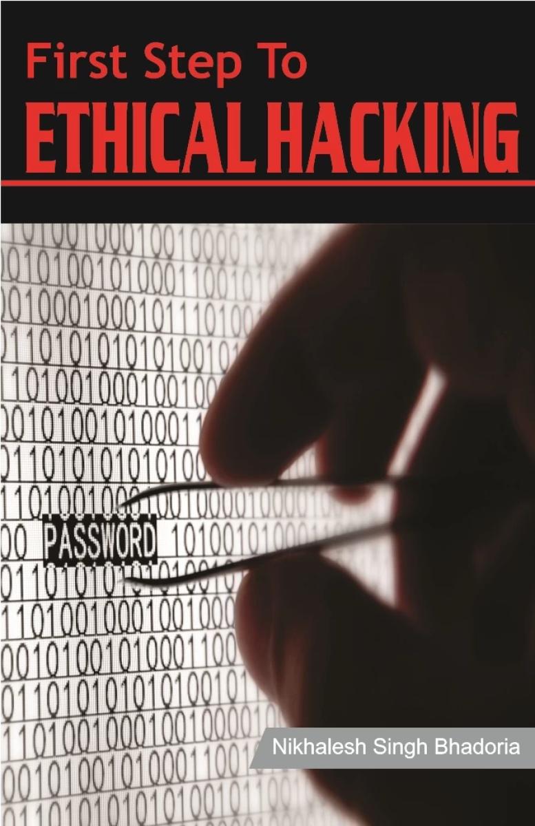 First Step To Ethical Hacking by Nikhalesh singh bhadoria, rigi publication