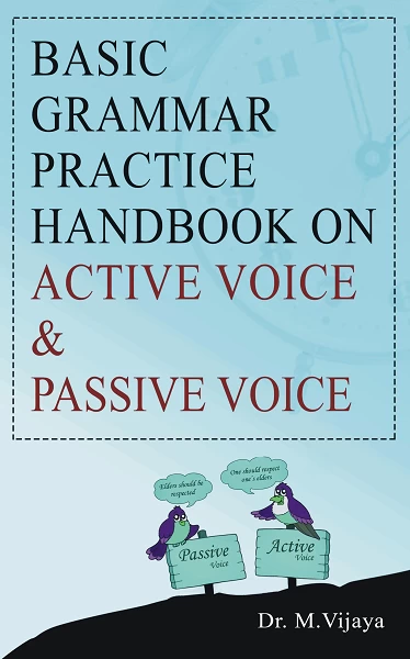 Basic Grammar Practice Handbook on Active Voice and Passive Voice | English Grammar Made Easy with Exercises, Worksheets & Practice for Students, Teachers & Competitive Exams