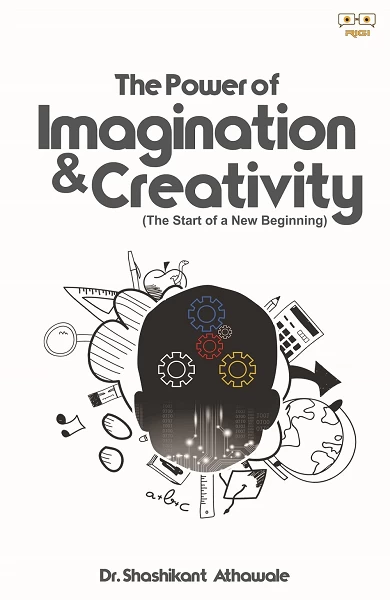 The Power of Imagination & Creativity | A Self Help & Motivational Book | Success Strategy Book | Dr. Shashikant Athawale