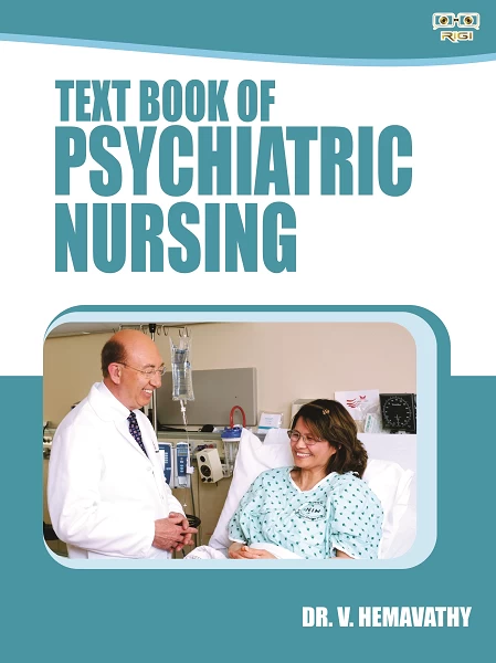 TEXT BOOK OF PSYCHIATRIC NURSING A Comprehensive Mental Health Nursing Guide for B.Sc. Nursing Students | By Dr. V. Hemavathy | Rigi Publication