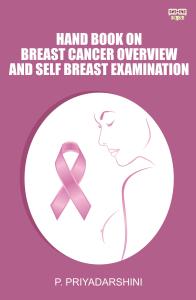 HAND BOOK ON BREAST CANCER OVERVIEW AND SELF BREAST EXAMINATION