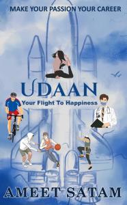 UDAAN: Your Flight To Happiness - A Youth's Guide to Ethical Success & Personal Growth | Ameet Satam