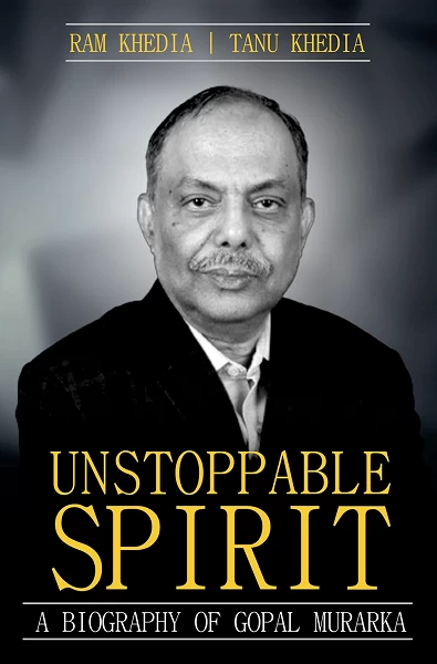 Unstoppable Spirit | Biography of a Visionary Philanthropist & Humanitarian Leader - Gopal Murarka