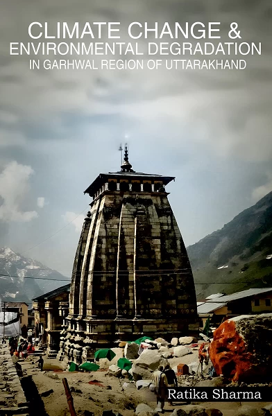 Climate Change & Environmental Degradation in Garhwal Region of Uttarakhand