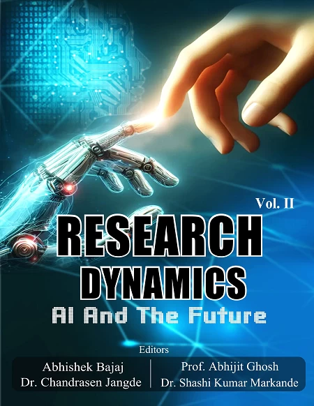 Research Dynamics Volume - 2 AI AND THE FUTURE |  Prof. Abhijit Ghosh, Dr. Chandrasen Jangde, Dr. Shashi Kumar Markande, Abhishek Bajaj