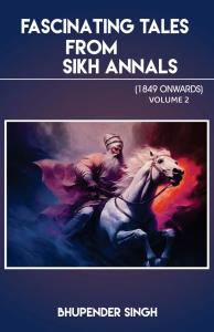 Fascinating Tales from Sikh Annals Volume 2 | By Bhupender Singh | Rigi Publication | Untold Stories of Sikh History, Bravery & Heritage