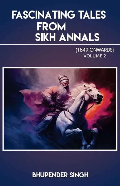 Fascinating Tales from Sikh Annals Volume 2 | By Bhupender Singh | Rigi Publication | Untold Stories of Sikh History, Bravery & Heritage
