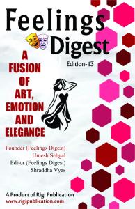 Feelings Digest – Edition 13 | Free Poetry, Art & Lifestyle eBook | Rigi Publication | Founder: Umesh Sehgal | Editor: Shraddha Vyas
