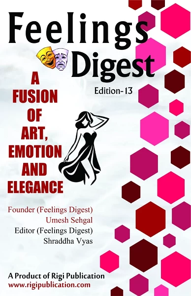 Feelings Digest – Edition 13 | Free Poetry, Art & Lifestyle eBook | Rigi Publication | Founder: Umesh Sehgal | Editor: Shraddha Vyas