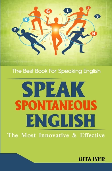 Speak Spontaneous English: Complete Beginner to Fluent Speaking Guide by Gita Iyer | Best English Learning Book | Rigi Publication